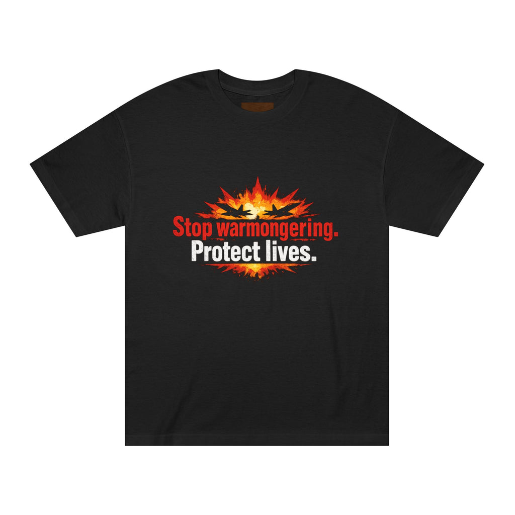 Stop Warmongering T-Shirt — "Protect Lives" Anti-War Graphic Tee