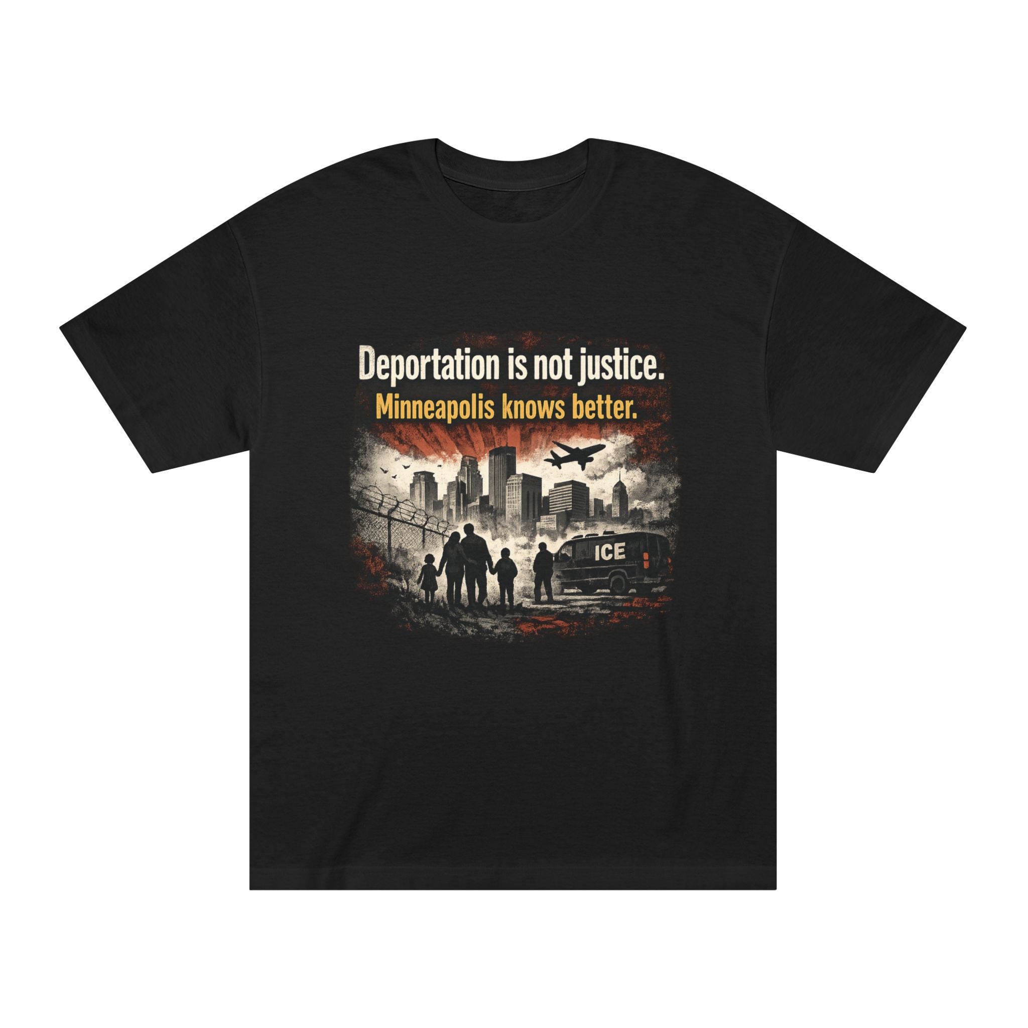 T-Shirt — "Deportation Is Not Justice: Minneapolis Knows Better" Protest Tee