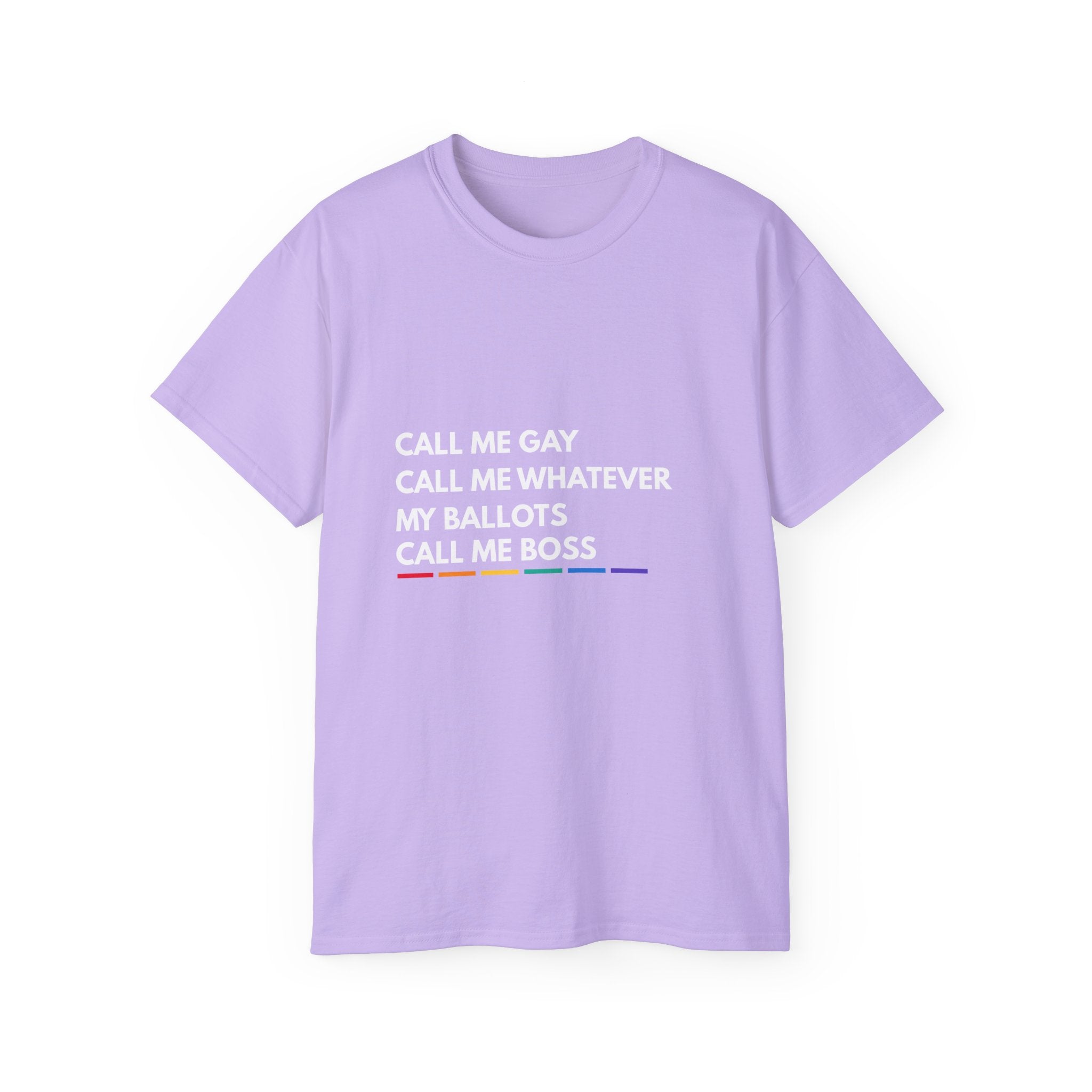 Call Me Boss Tee — "Call Me Gay, Call Me Whatever, My Ballots Call Me Boss" Political Pride T-Shirt
