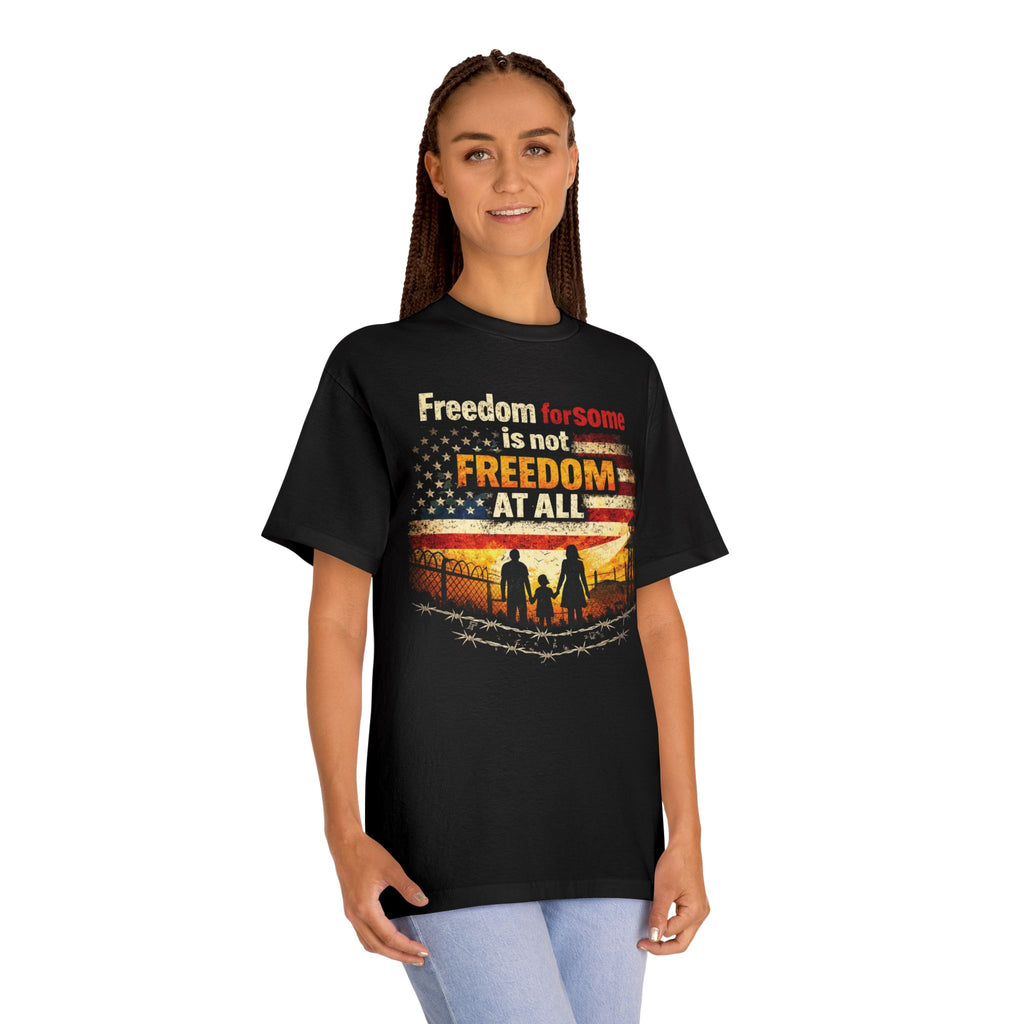 Freedom For Some Is Not Freedom At All Tee — Patriotic Family Flag T-Shirt