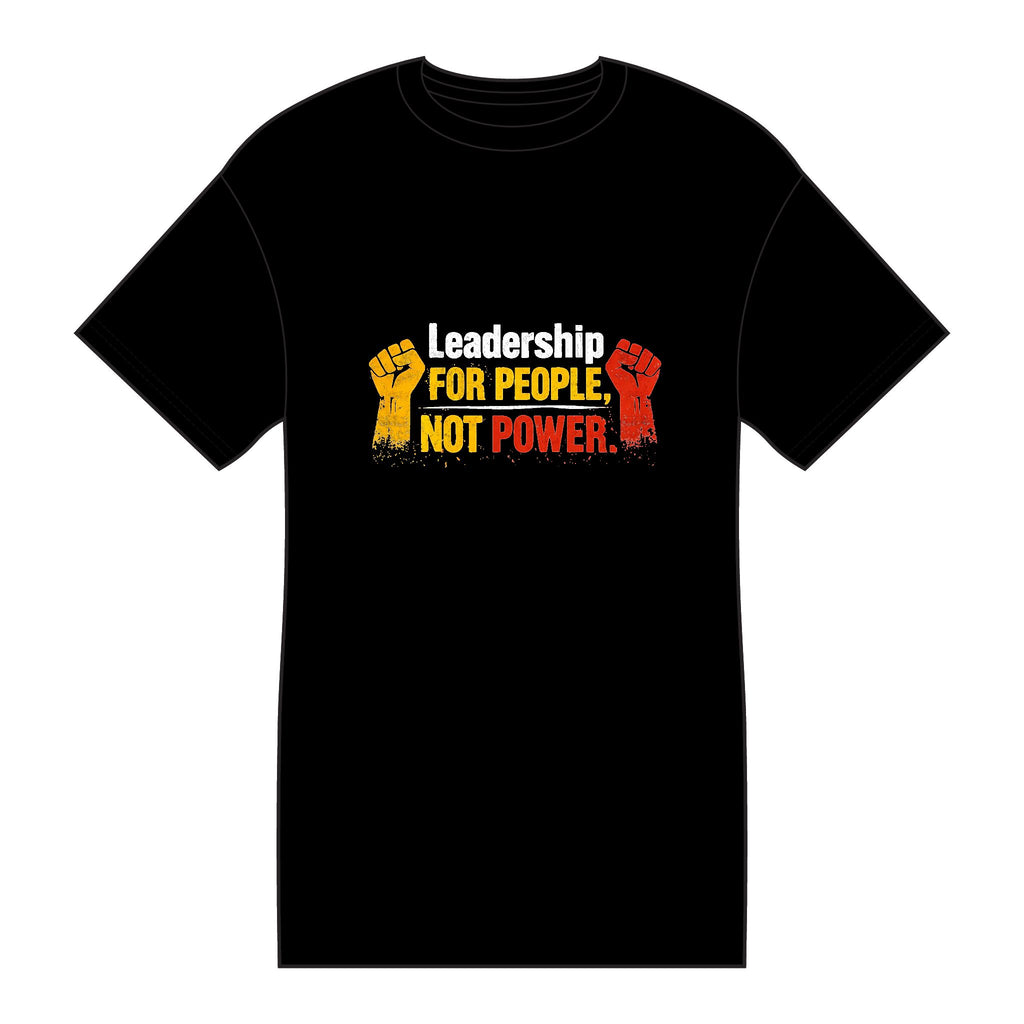 Leadership For People Not Power T-Shirt — Social Justice Activist Tee