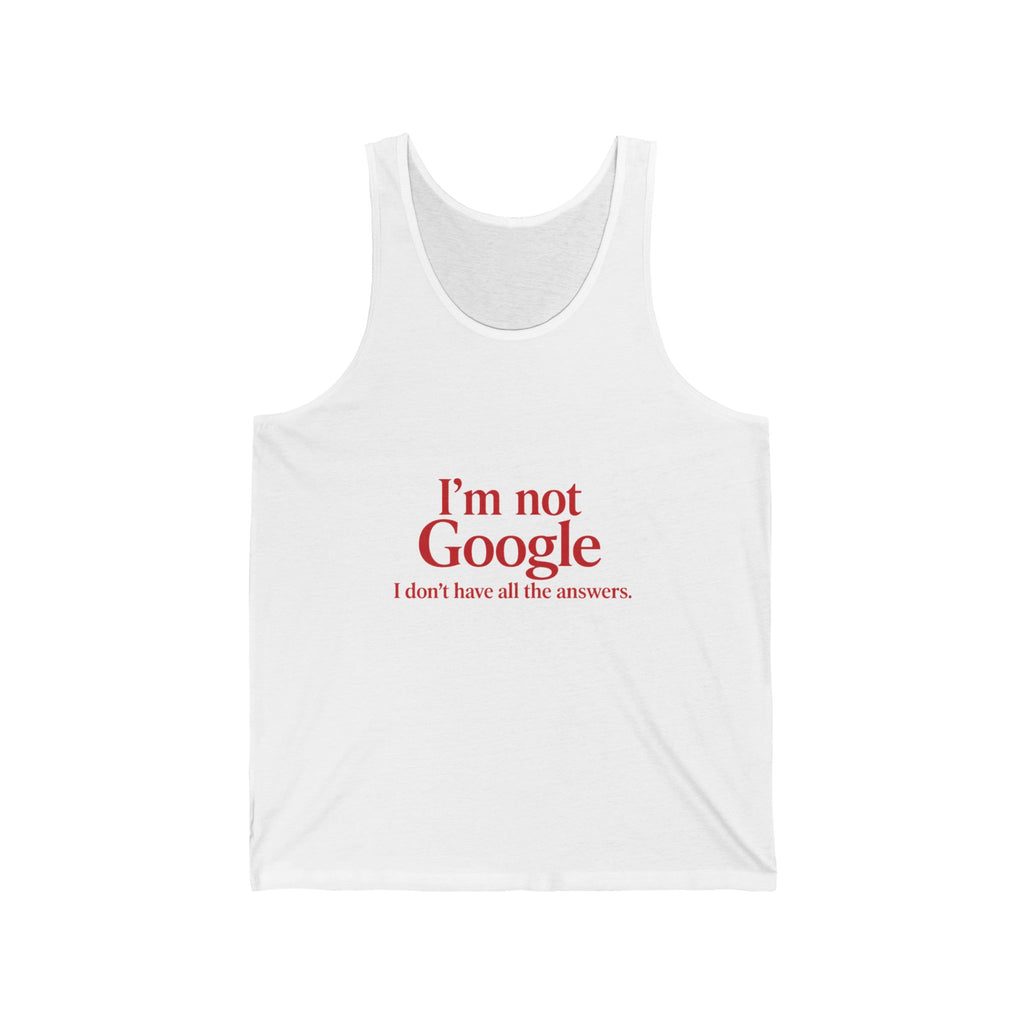 Tank Top – "I'm Not Google" Funny Sarcastic Quote Tank for Teachers & Helpers