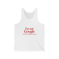 Tank Top – "I'm Not Google" Funny Sarcastic Quote Tank for Teachers & Helpers