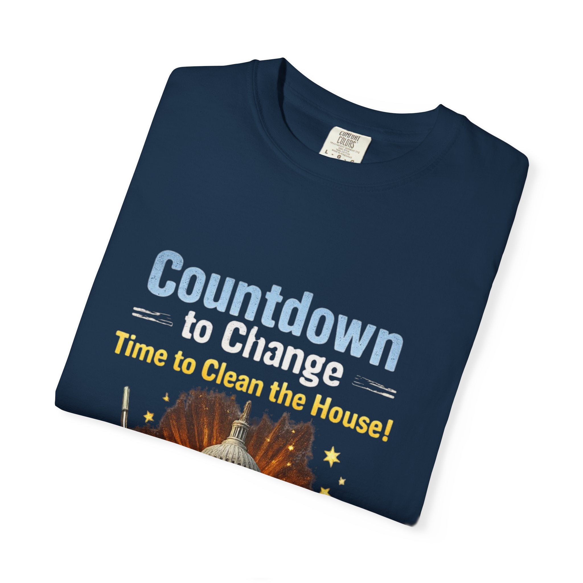 Countdown to Change T-Shirt — "Time to Clean the House" Political Cleanup Tee