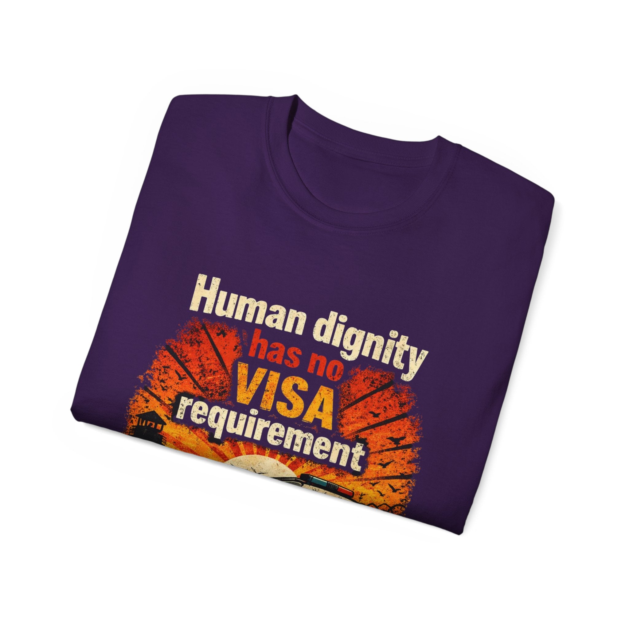 Human Dignity Has No VISA Requirement T-Shirt — Immigration Rights Graphic Tee