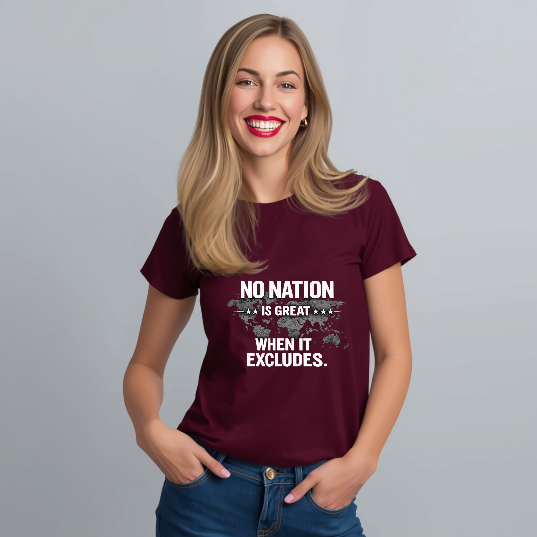 No Nation Is Great When It Excludes T-Shirt — Inclusive Message Graphic Tee