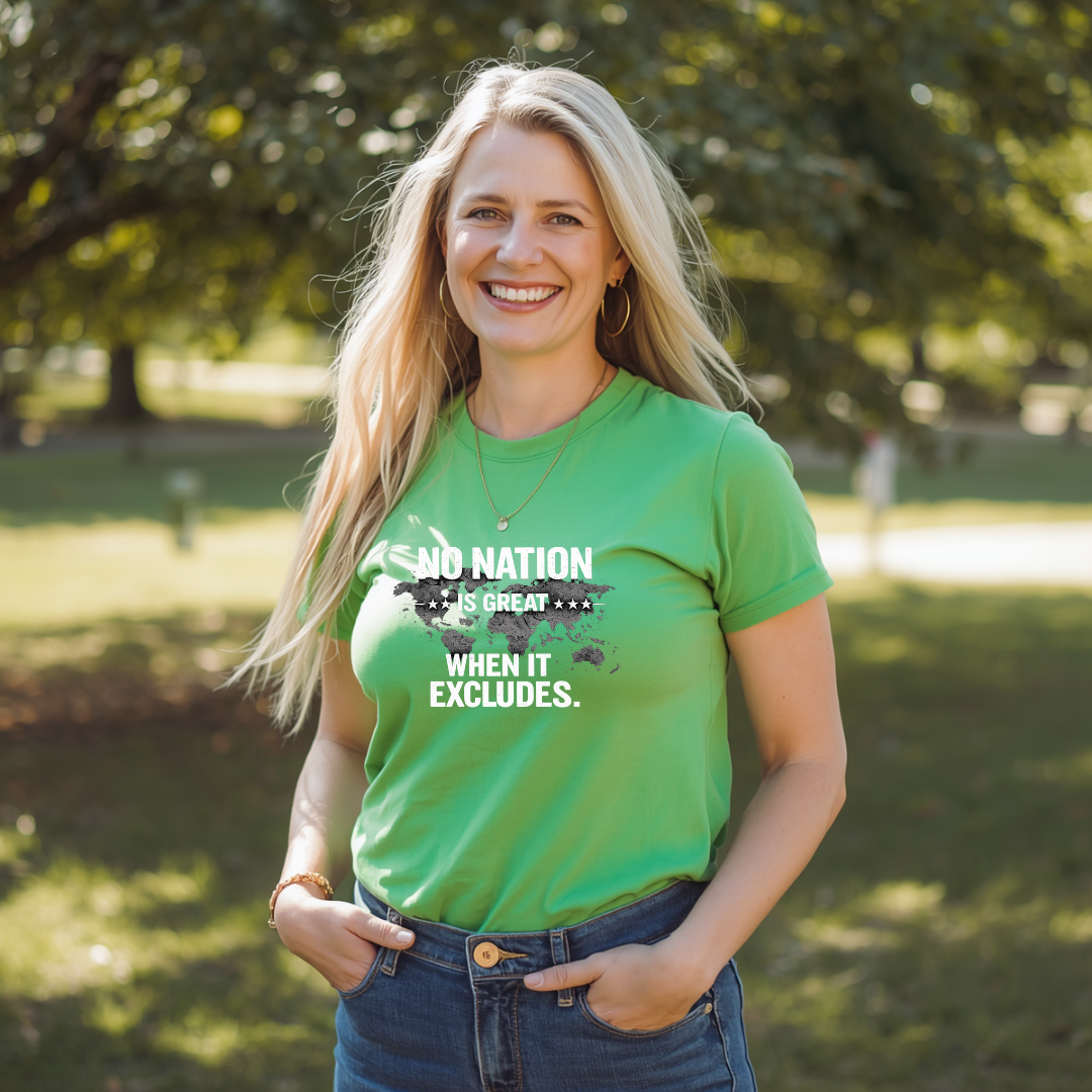 No Nation Is Great When It Excludes T-Shirt — Inclusive Message Graphic Tee