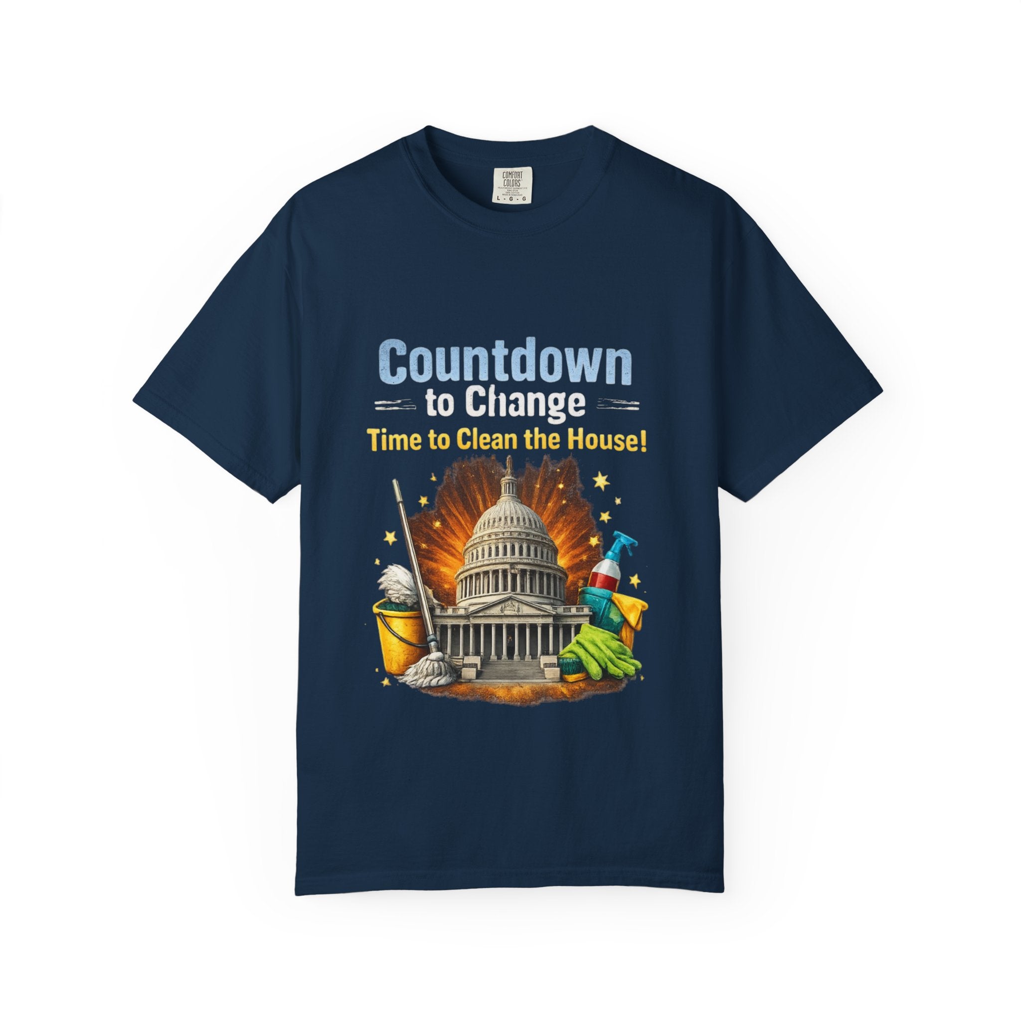 Countdown to Change T-Shirt — "Time to Clean the House" Political Cleanup Tee