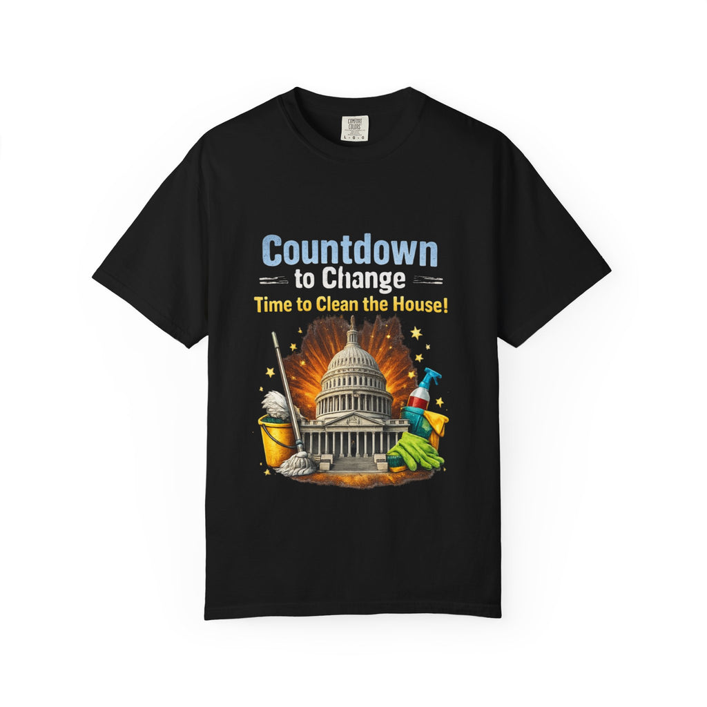 Countdown to Change T-Shirt — "Time to Clean the House" Political Cleanup Tee