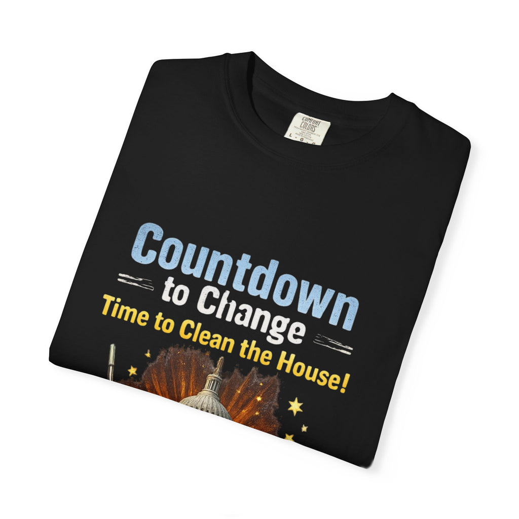 Countdown to Change T-Shirt — "Time to Clean the House" Political Cleanup Tee