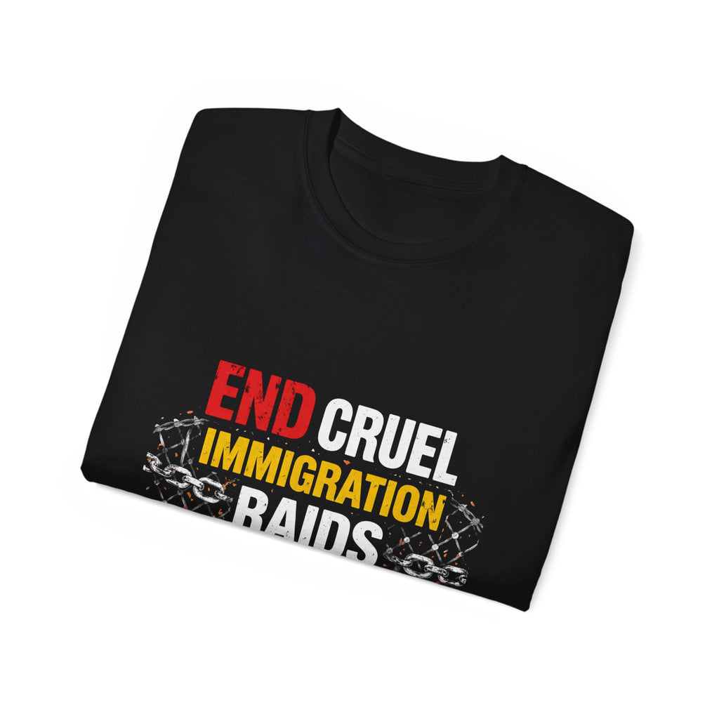 End Cruel Immigration Raids T-Shirt