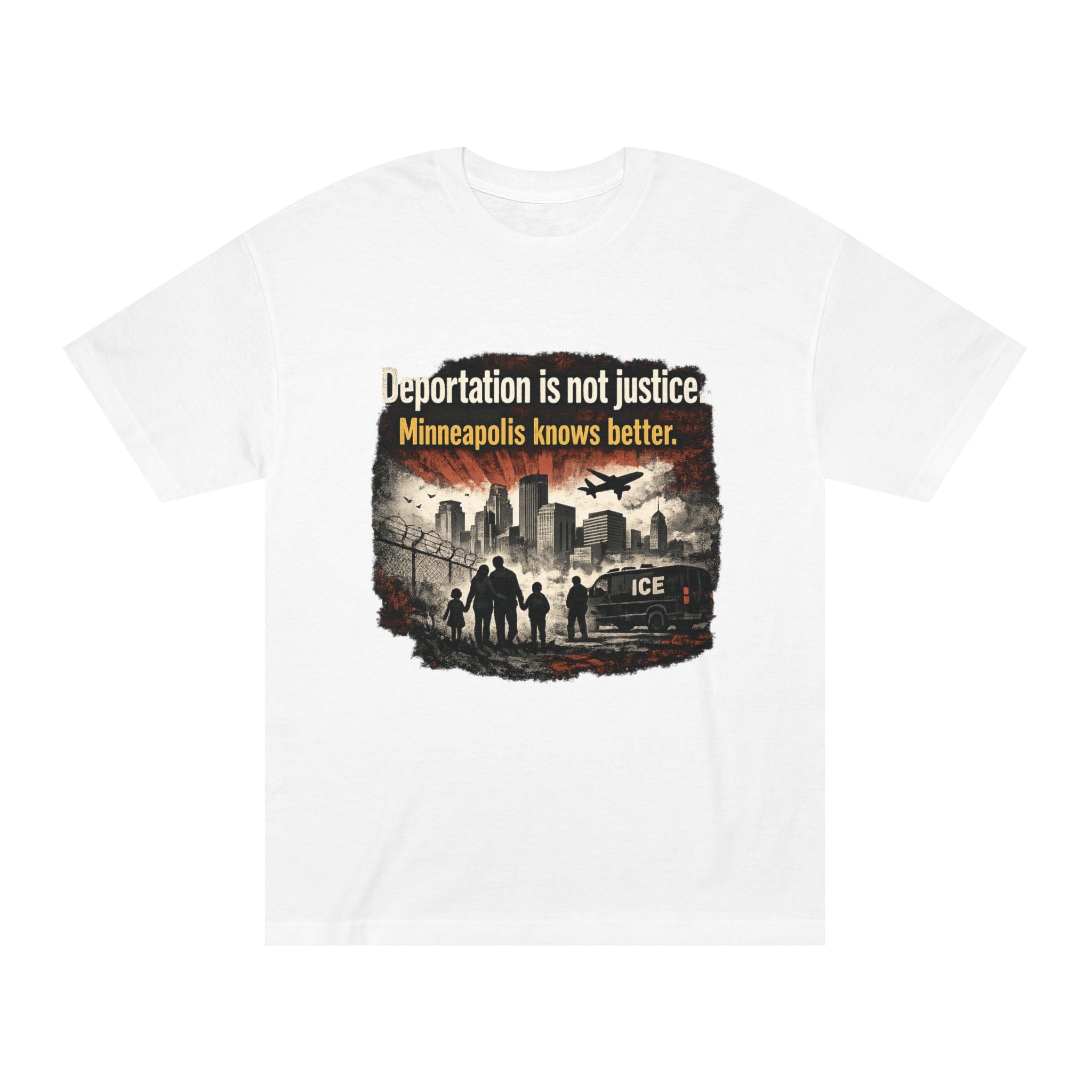 T-Shirt — "Deportation Is Not Justice: Minneapolis Knows Better" Protest Tee
