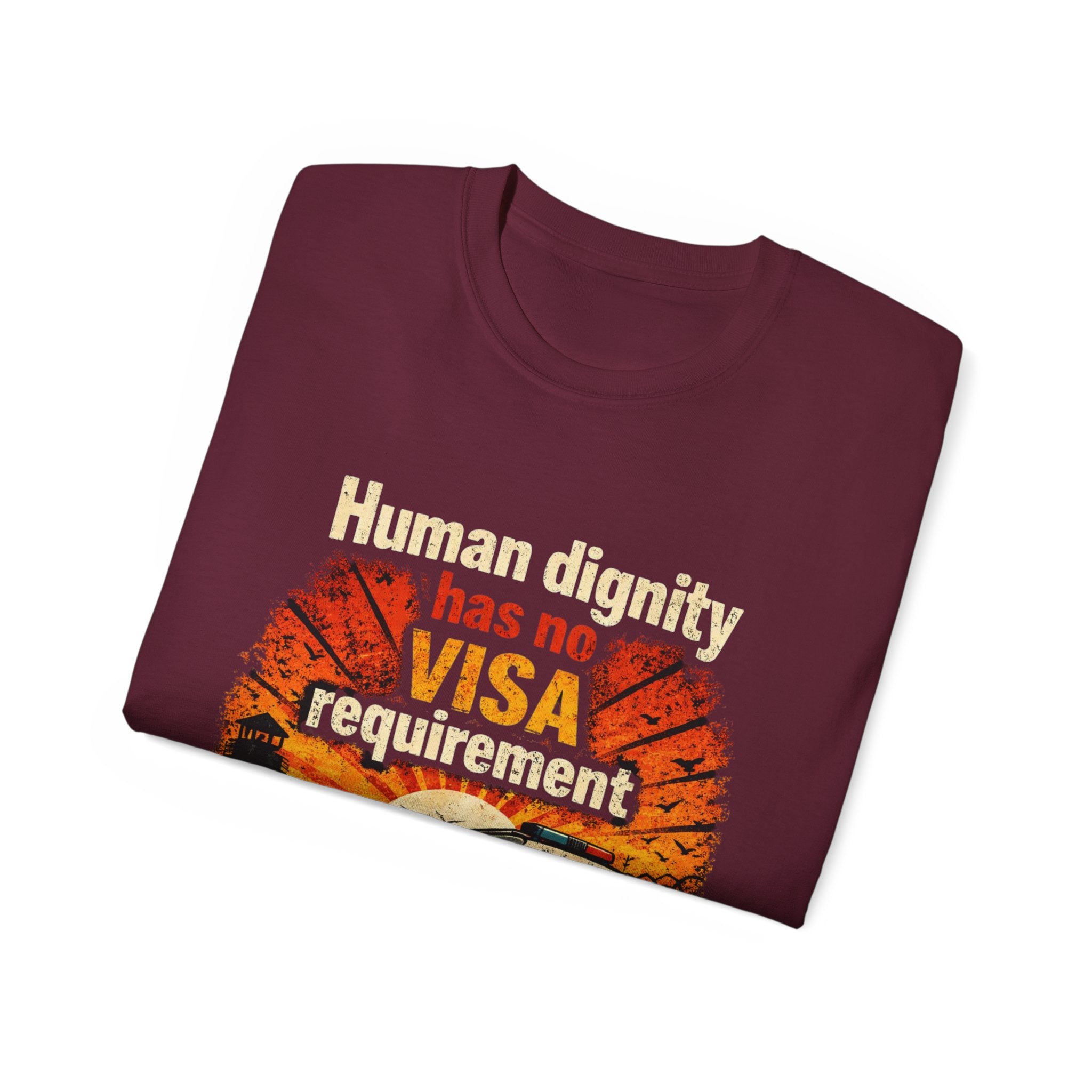Human Dignity Has No VISA Requirement T-Shirt — Immigration Rights Graphic Tee