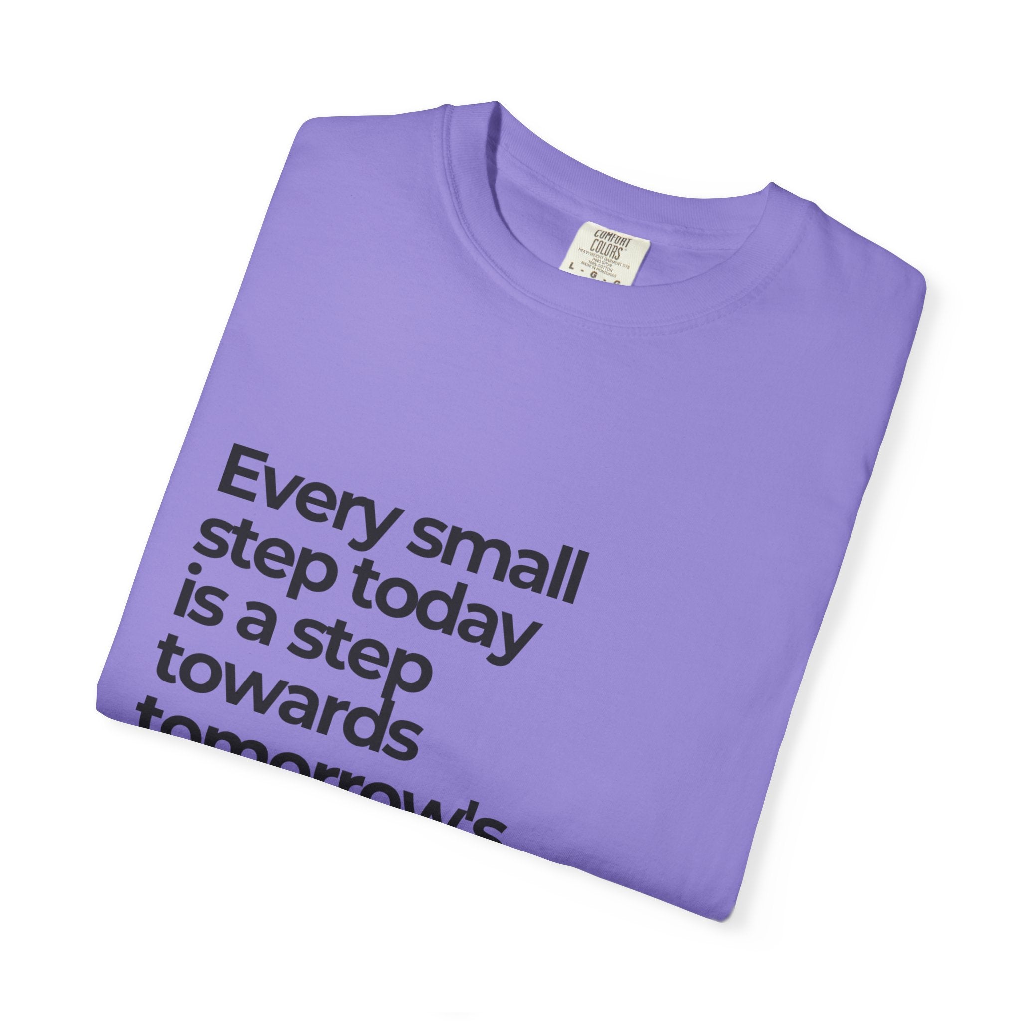Inspirational Quote T-Shirt — "Every small step today is a step towards tomorrow's big dreams"